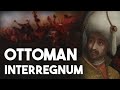 The Ottoman Interregnum - Ottoman Rulers #5