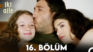 İki Aile 16. Bölüm Full Hd