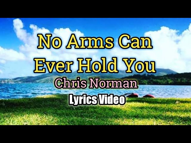 No Arms Can Ever Hold You - Chris Norman (Lyrics Video) class=