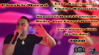 Cheikh Morad Saysouni Rani Fi Periode Wa3ra Avec Faycel Roubla Live Palace Club By Dj Adel Resimi