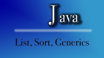 Java Tutorial | List, Sort, Generics