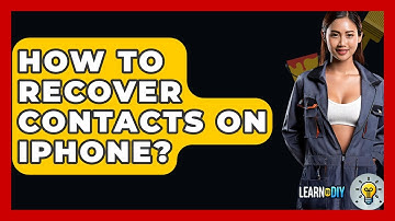 How To Recover Contacts On IPhone? - LearnToDIY360.com