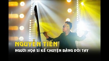 Nghệ sĩ vẽ tranh trình diễn trên sân khấu với hơn 10 năm kể chuyện bằng đôi tay - họa sĩ Nguyễn Tiến