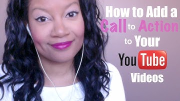 How to Add a Call To Action to Your Youtube Videos