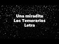 Una miradita - Los Temerarios - Letra 🎶, *una miradita letra
