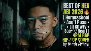 BEST OF HEV ABI 2026 🔥 | Homeschool • Aso’t Pusa • Lil Shwty • Sacred Heart|OPM RAP@MusicPhNow Cover