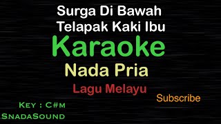 SURGA DI BAWAH TELAPAK KAKI IBU-Lagu Melayu |KARAOKE NADA PRIA -Male-Cowok-Laki-laki@ucokku​⁠