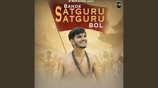 Bande Satguru Satguru Bol