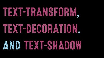 Coding for Beginners: Recap#38—Text-Transform, Text-Decoration, Text-Shadow