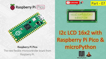 07 I2C LCD16x2 with Raspberry Pi Pico and microPython