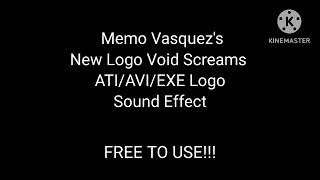 Memo Vasquez's New Logo Void Screams ATI/AVI/EXE Logo Sound Effect
