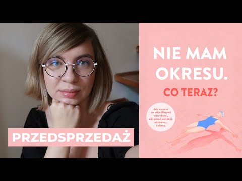 Nie mam okresu. Co teraz? – wszystko, co musisz wiedzieć, żeby odzyskać miesiączkę