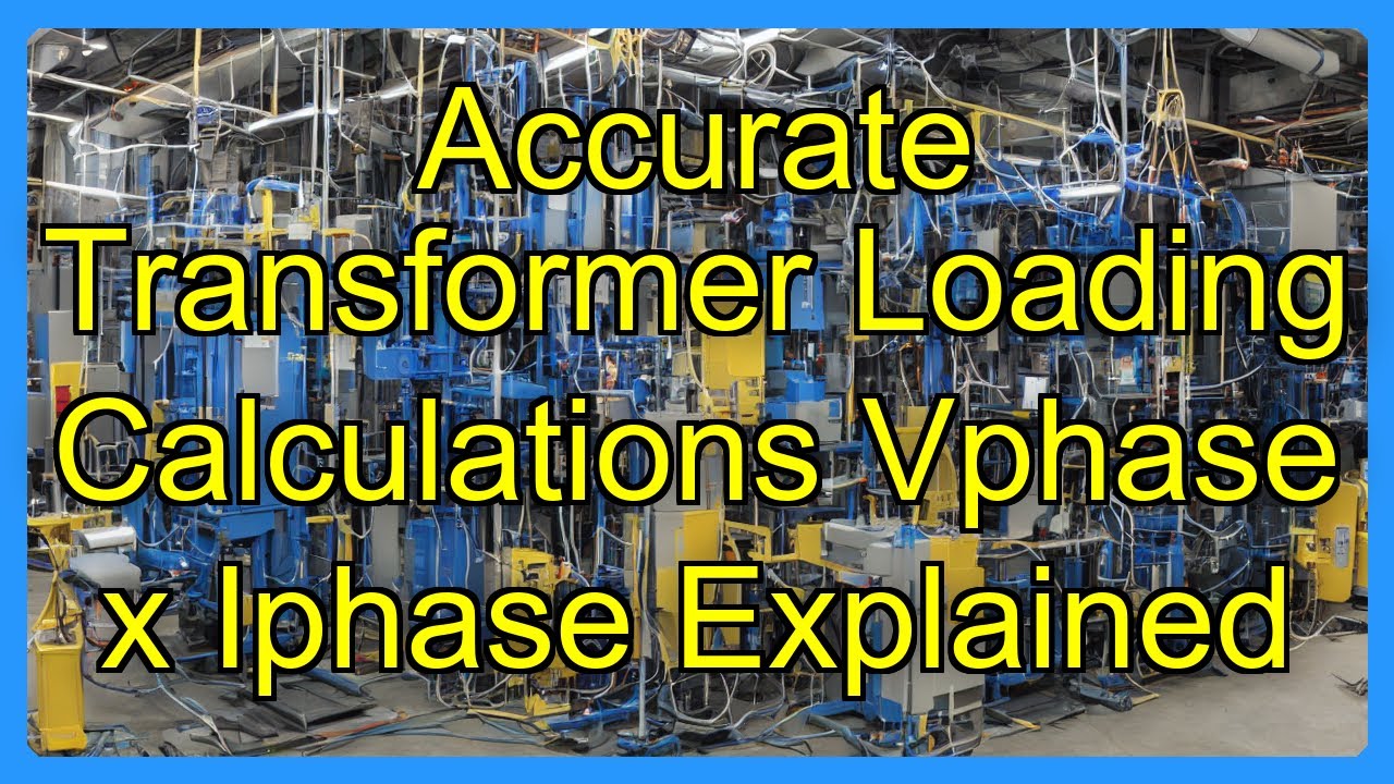 Accurate Transformer Loading Calculations Vphase x Iphase Explained ...