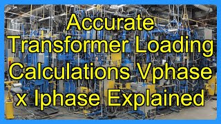Accurate Transformer Loading Calculations Vphase x Iphase Explained