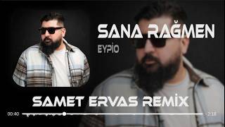 Eypio - Sana Rağmen (Samet Ervas Remix) Yeraltı