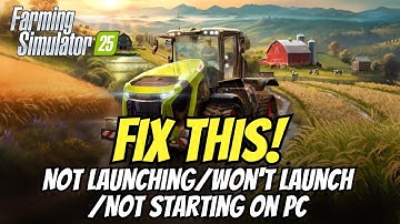 Farming Simulator 25: Fix Not Launching/Won