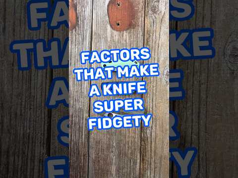 3 Super Fidgety Knives and Why