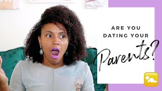 Are You Dating Your Parents?