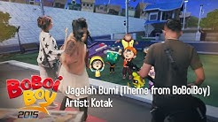 BoBoiBoy OST: Kotak - Jagalah Bumi (Theme from BoBoiBoy)  - Durasi: 2:41. 