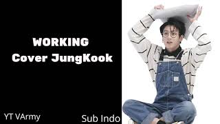 (Sub Indo) WORKING Cover Jungkook lyrics