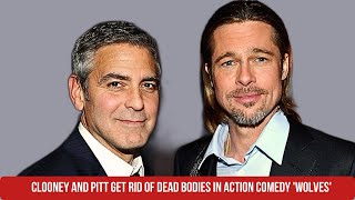 George Clooney and Brad Pitt dispose of dead bodies in the comedy action movie “Wolves”