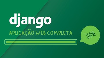 Django Admin: Criando uma aplicação web completa - Aula 1