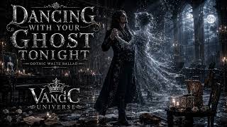 🌙 Dancing With Your Ghost Tonight | Gothic Waltz Ballad