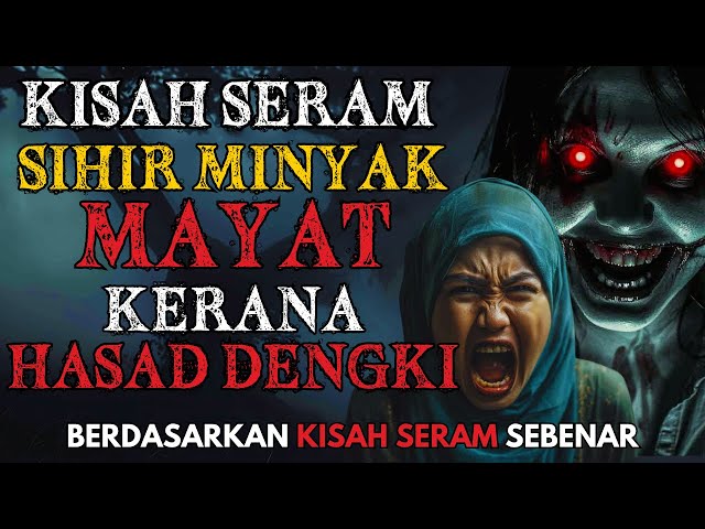 KISAH SERAM | SIHIR BUHUL MINYAK MAYAT | JIN PEREMPUAN PENUNGGU JALAN BUKIT JPJ BINTULU‼️ class=