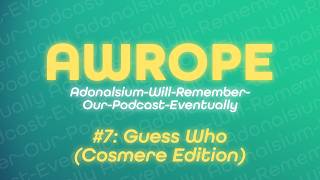 Guess Who (Cosmere Edition) | AWROPE #7 (Adonalsium-Will-Remember-Our-Podcast-Eventually)