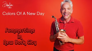Dave Koz — Colors Of A New Day — Week One RED “Summertime In New York City” feat. Brian McKnight