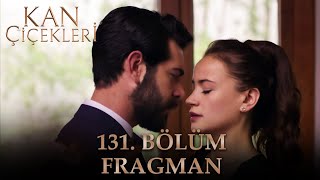 Kan Çiçekleri Dizisi 131. Bölüm Fragmanı (27 Haziran Salı)