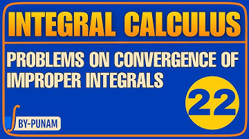Problems on Convergence of Improper Integrals|ONE SHOT|Solved|INTEGRAL CALCULUS|Statistics by Punam|