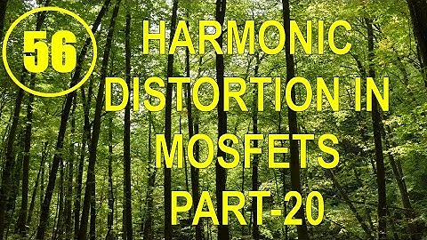MIC&RFSD | Lecture-56 | Harmonic Distortion in MOSFETs Part-20
