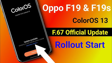 Oppo F19 F.67 Official Update Rollout Start | Oppo F19 F19s ColorOS 13 Official Update