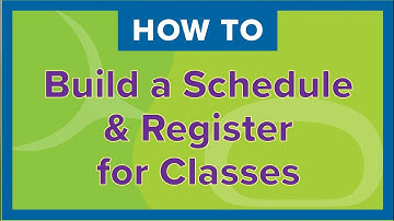 How to Build a Schedule and Register for Classes