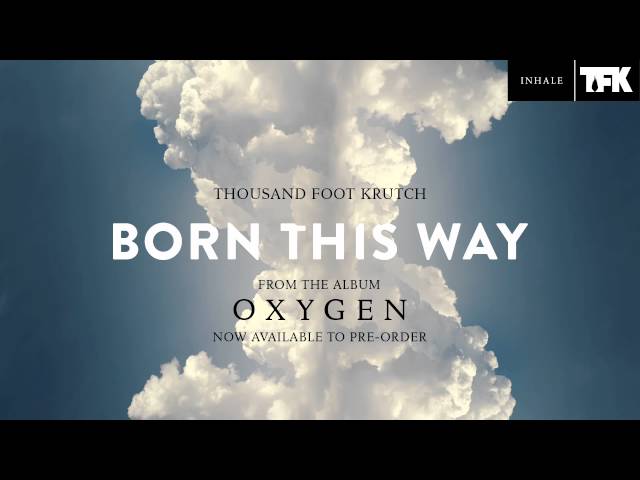 Thousand Foot Krutch - Born This Way