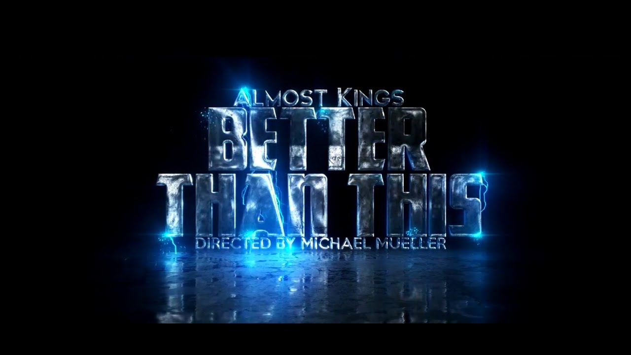 Almost Kings - Better Than This (Official Music Video)