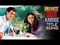 Mujhse Dosti Karoge - Title Song