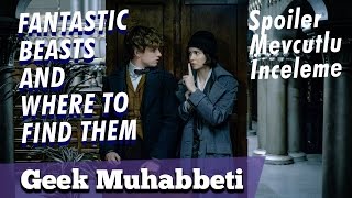 Fantasti̇k Canavarlar - Spoilerlı İnceleme - Hepsini Çocuklarım Gibi Seviyorum