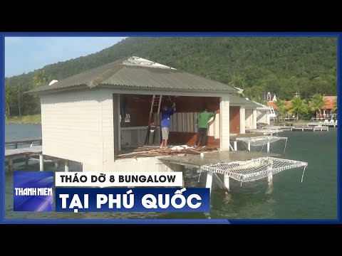 Video Tự nguyện tháo dỡ 8 bungalow vị trí tuyệt đẹp trên đất... - youtube