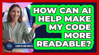 How Can AI Help Make My Code More Readable?