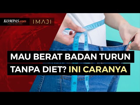 Mau Berat Badan Turun Tanpa Diet? Ini Caranya