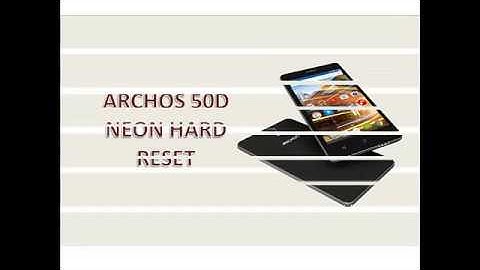 Archos 50D Neon Hard Reset
