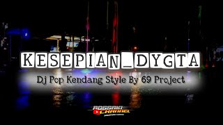 KESEPIAN (DYGTA)_KENDANG STYLE BY 69 PROJECT_DJ POP INDO BOSSAKI LIRIK