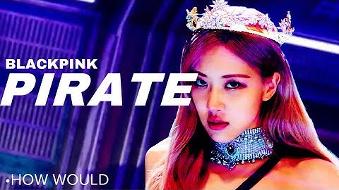 How Would BLACKPINK sing “PIRATE” by EVERGLOW | LINE DISTRIBUTION