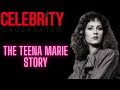 Celebrity underrated  the teena marie story