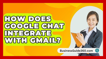 How Does Google Chat Integrate With Gmail? - BusinessGuide360.com