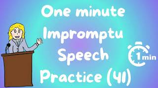 1 minute impromptu speech practice  - 41