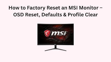 How to Factory Reset an MSI Monitor – OSD Reset, Defaults & Profile Clear