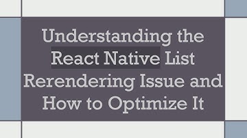 Understanding the React Native List Rerendering Issue and How to Optimize It